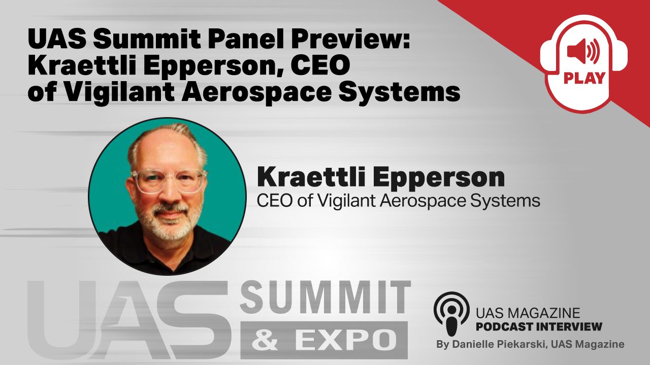 UAS Summit Panel Preview: Kraettli Epperson, CEO of Vigilant Aerospace System thumbnail